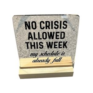 Funny‎ Desk Sign No Crisis Allowed This Week Office Decor Novelty Gift